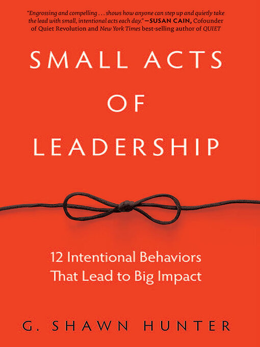 Title details for Small Acts of Leadership by G. Shawn Hunter - Available